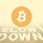 bitcoin slows down